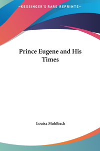 Prince Eugene and His Times