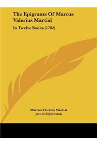 The Epigrams of Marcus Valerius Martial
