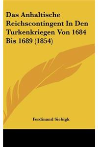 Das Anhaltische Reichscontingent in Den Turkenkriegen Von 1684 Bis 1689 (1854)