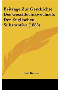 Beitrage Zur Geschichte Des Geschlechtswechsels Der Englischen Substantiva (1888)