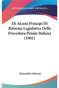 Di Alcuni Principi Di Riforma Legislativa Della Procedura Penale Italiana (1901)