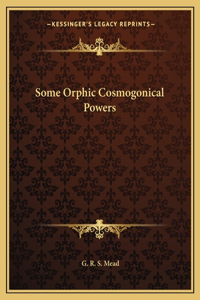 Some Orphic Cosmogonical Powers