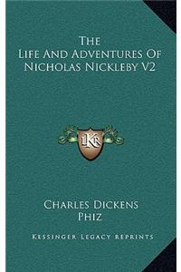 The Life And Adventures Of Nicholas Nickleby V2