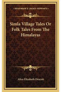 Simla Village Tales or Folk Tales from the Himalayas
