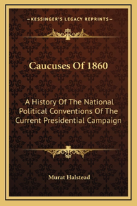 Caucuses Of 1860