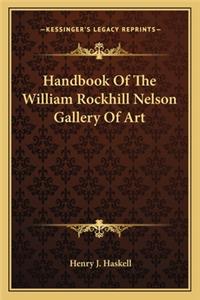 Handbook of the William Rockhill Nelson Gallery of Art