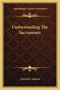 Understanding the Sacraments