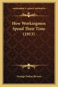 How Workingmen Spend Their Time (1913)