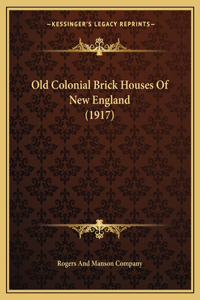 Old Colonial Brick Houses Of New England (1917)