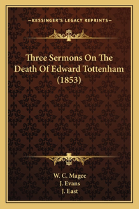 Three Sermons On The Death Of Edward Tottenham (1853)