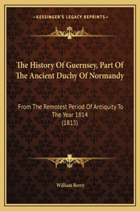 History Of Guernsey, Part Of The Ancient Duchy Of Normandy