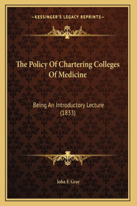 The Policy Of Chartering Colleges Of Medicine