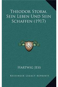 Theodor Storm, Sein Leben Und Sein Schaffen (1917)