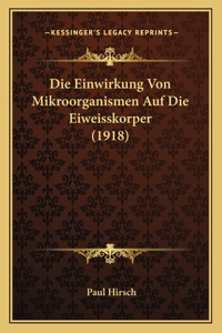 Einwirkung Von Mikroorganismen Auf Die Eiweisskorper (1918)