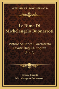 Le Rime Di Michelangelo Buonarroti