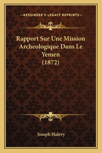 Rapport Sur Une Mission Archeologique Dans Le Yemen (1872)