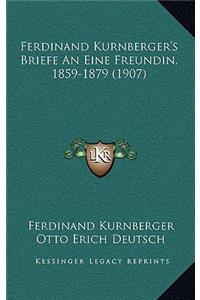 Ferdinand Kurnberger's Briefe An Eine Freundin, 1859-1879 (1907)