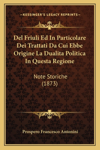 Del Friuli Ed In Particolare Dei Trattati Da Cui Ebbe Origine La Dualita Politica In Questa Regione