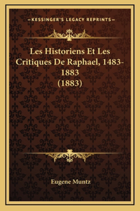 Les Historiens Et Les Critiques de Raphael, 1483-1883 (1883)