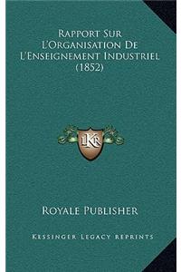 Rapport Sur L'Organisation De L'Enseignement Industriel (1852)