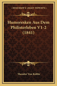 Humoresken Aus Dem Philisterleben V1-2 (1841)