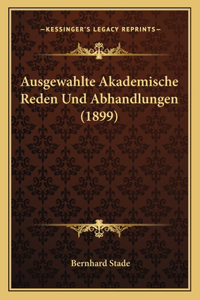 Ausgewahlte Akademische Reden Und Abhandlungen (1899)