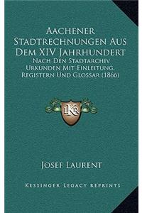 Aachener Stadtrechnungen Aus Dem XIV Jahrhundert