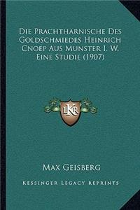 Die Prachtharnische Des Goldschmiedes Heinrich Cnoep Aus Munster I. W. Eine Studie (1907)