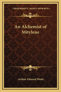 An Alchemist of Mitylene