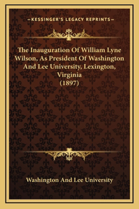 The Inauguration Of William Lyne Wilson, As President Of Washington And Lee University, Lexington, Virginia (1897)