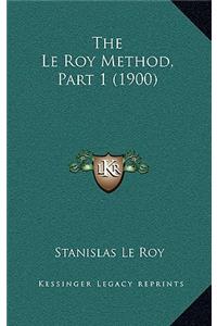 The Le Roy Method, Part 1 (1900)