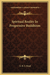 Spiritual Reality In Progressive Buddhism