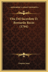 Vita Del Sacerdote D. Bernardo Recio (1794)