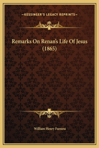 Remarks On Renan's Life Of Jesus (1865)