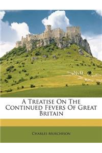 A Treatise on the Continued Fevers of Great Britain