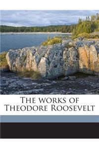 The works of Theodore Roosevelt Volume 22