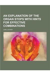 An Explanation of the Organ Stops with Hints for Effective Combinations