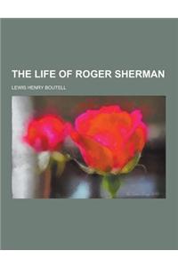 The Life of Roger Sherman