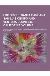 History of Santa Barbara, San Luis Obispo and Ventura Counties, California Volume 1