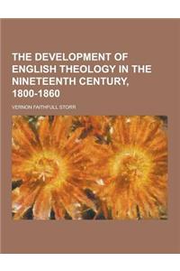 The Development of English Theology in the Nineteenth Century, 1800-1860