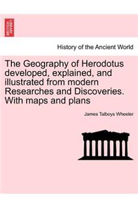 The Geography of Herodotus developed, explained, and illustrated from modern Researches and Discoveries. With maps and plans
