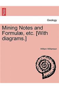 Mining Notes and Formulae, Etc. [With Diagrams.]