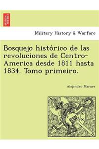 Bosquejo histórico de las revoluciones de Centro-America desde 1811 hasta 1834. Tomo primeiro.