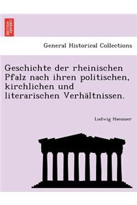 Geschichte der rheinischen Pfalz nach ihren politischen, kirchlichen und literarischen Verhältnissen.