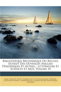 Bibliotheque Britannique Ou Recueil Extrait Des Ouvrages Anglais Periodiques Et Autres... Litterature Et Sciences Et Arts, Volume 35
