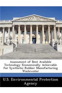 Assessment of Best Available Technology Economically Achievable for Synthetic Rubber Manufacturing Wastewater