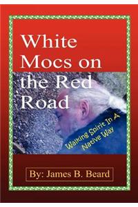 White Mocs on the Red Road / Walking Spirit in a Native Way