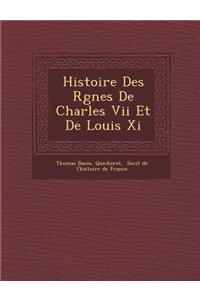 Histoire Des R Gnes de Charles VII Et de Louis XI