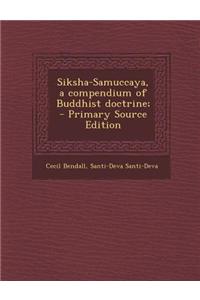 Siksha-Samuccaya, a Compendium of Buddhist Doctrine;