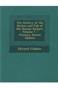 The History of the Decline and Fall of the Roman Empire, Volume 7
